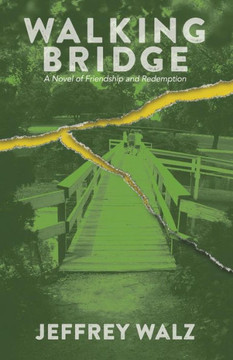 Walking Bridge: A Novel of Friendship and Redemption