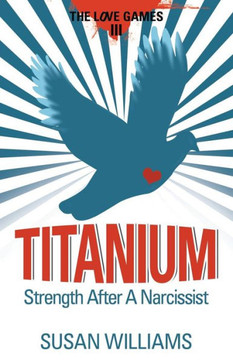 Titanium: Strength After A Narcissist