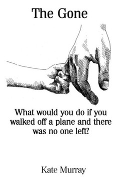 The Gone: What would you do if you walked off a plane and there was no one left?
