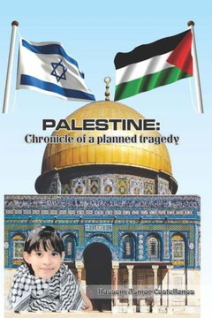 Palestine: Chronicle of a planned tragedy