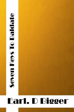 Seven Keys To Baldpate: (Earl Derr Biggers Classics Collection)