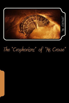 The ""Crophorisms"" of ""Mr. Crowe""