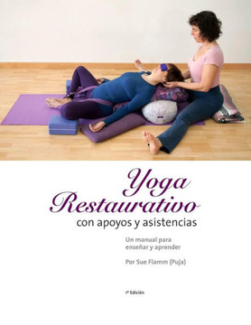 Yoga Restaurativo con apoyos y asistencias: Un manual para enseNar y aprender