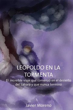 Leopoldo en La Tormenta: El increeble viaje que empez??en el desierto del S??ara y nunca termin??,Moreno