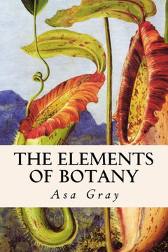 The Elements of Botany : 9781514718872