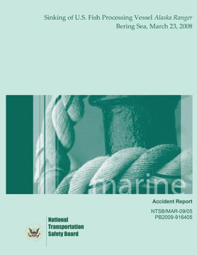 Marine Accident Report: Sinking of the U.S. Fish Processing Vessel Alaska Ranger Bering Sea March 23, 2008