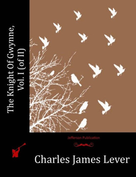 The Knight Of Gwynne, Vol. I (of II)