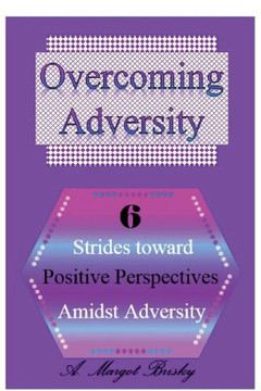 Overcoming Adversity: 6 Strides toward Positive Perspectives amidst Adversity