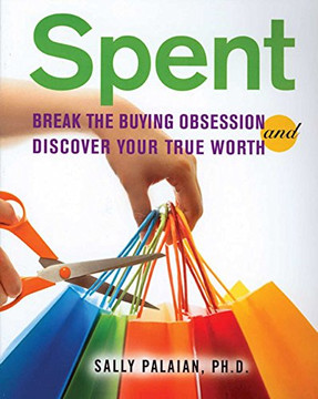Spent: Break The Buying Obsession And Discover Your True Worth