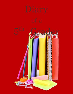 Diary of a 5th Grader: A Write and Draw Diary of My 5th Grade Year : 9781514750612