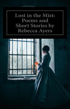 Lost in the Mist: Poems and Short Stories