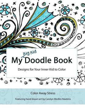 My Big Kid Doodle Book: Designs for Your Inner Kid to Color