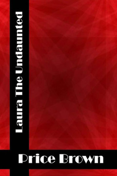 Laura The Undaunted: (Price Brown Classics Collection)