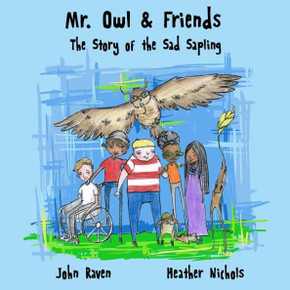 Mr. Owl & Friends: The Story of the Sad Sapling