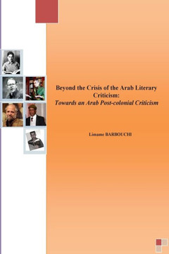 Beyond the Crisis of the Arab Literary Criticism: Towards an Arab Post-colonial Criticism