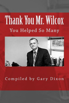 Thank you Mr. Wilcox: You Helped So Many