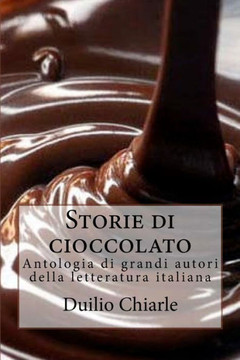 Storie di cioccolato: Antologia di grandi autori della letteratura italiana