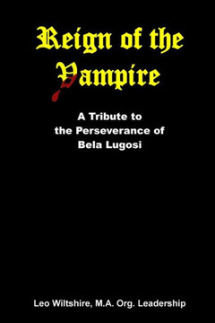 Reign of the Vampire: A Tribute to the Perseverance of Bela Lugosi
