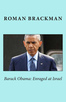 Barack Obama: Enraged at Israel, 2nd ed.