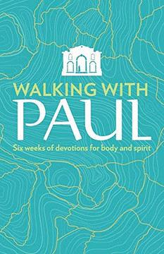 Walking with Paul: Six Weeks of Devotions for Body and Spirit (Ways to Wellness) Walking with Paul: Six Weeks of Devotions for Body and Spirit (Ways to Wellness)