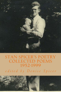 Stan Spicer's Poetry: collected poems 1952-1999 Stan Spicer's Poetry: collected poems 1952-1999