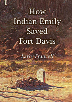 How Indian Emily Saved Fort Davis How Indian Emily Saved Fort Davis