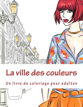 La ville des couleurs: Un livre de coloriage pour adultes