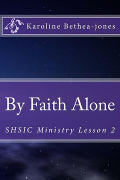 By Faith Alone: SHSIC Ministry Lesson 2