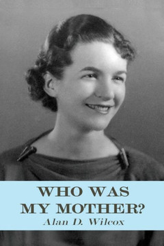 Who Was My Mother?: A Search for Understanding