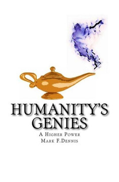 Humanity's Genies: A Higher Power