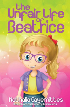 The Unfair Life Of Beatrice The Unfair Life Of Beatrice