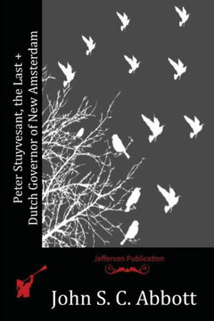 Peter Stuyvesant, the Last Dutch Governor of New Amsterdam : 9781515020479