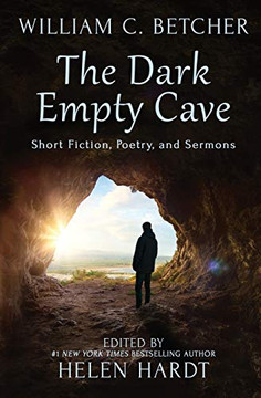 The Dark Empty Cave : Short Fiction, Poetry, and Sermons