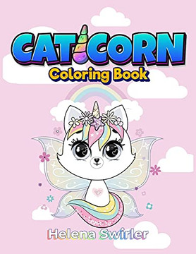 Caticorn Coloring Book For Kids 4-8: An Irreverent Coloring Book For Relaxation And Stress Relief With Cute Cats And Unicorns - 9781802852196 Caticorn Coloring Book For Kids 4-8: An Irreverent Coloring Book For Relaxation And Stress Relief With Cute Cats And Unicorns - 9781802852196