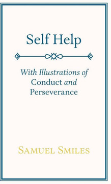 Self Help: With Illustrations of Conduct and Perseverance - 9781443739733 Self Help: With Illustrations of Conduct and Perseverance - 9781443739733