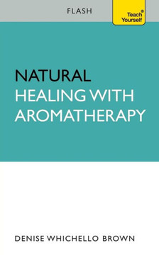 Natural Healing with Aromatherapy: Flash