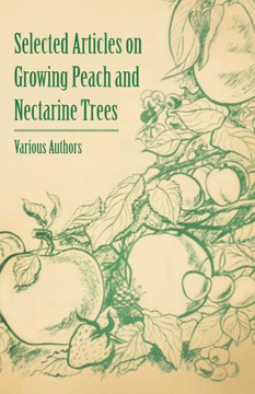 Selected Articles on Growing Peach and Nectarine Trees Selected Articles on Growing Peach and Nectarine Trees
