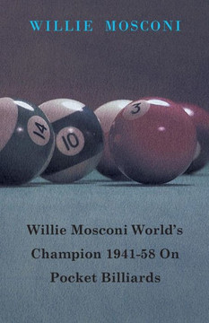 Willie Mosconi World's Champion 1941-58 on Pocket Billiards - 9781446501078