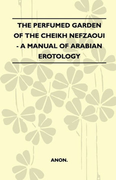 The Perfumed Garden Of The Cheikh Nefzaoui - A Manual Of Arabian Erotology