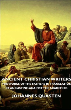 Ancient Christian Writers - The Works of the Fathers in Translation - St Augustine: Against the Academics