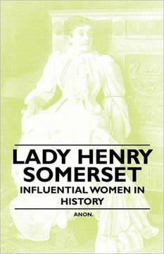 Lady Henry Somerset - Influential Women in History Lady Henry Somerset - Influential Women in History