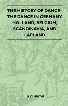The History Of Dance - The Dance In Germany, Holland, Belgium, Scandinavia, And Lapland