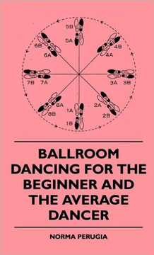 Ballroom Dancing For The Beginner And The Average Dancer - 9781445514307
