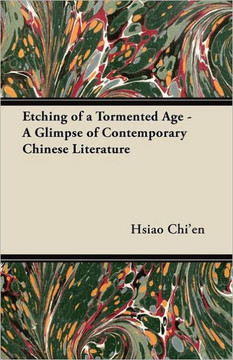 Etching of a Tormented Age - A Glimpse of Contemporary Chinese Literature