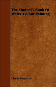 The Student's Book of Water-Colour Painting