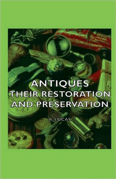 Antiques - Their Restoration and Preservation