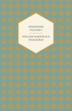 Pendennis - Volume I - Works of William Makepeace Thackeray