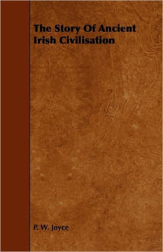 The Story of Ancient Irish Civilisation