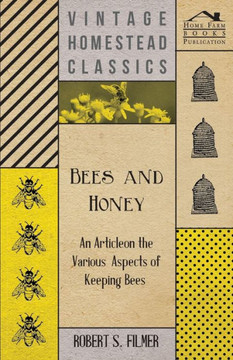 Bees and Honey - An Article on the Various Aspects of Keeping Bees Bees and Honey - An Article on the Various Aspects of Keeping Bees
