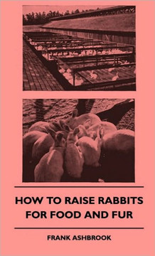 How to Raise Rabbits for Food and Fur - 9781445513799 How to Raise Rabbits for Food and Fur - 9781445513799